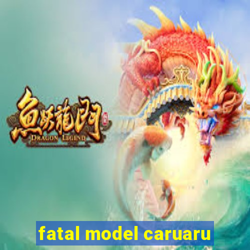 fatal model caruaru